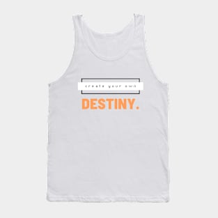 Create your own destiny. Tank Top